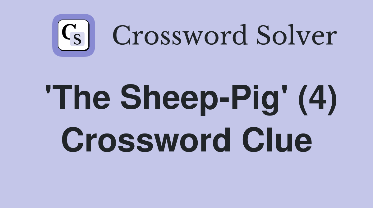 'The Sheep-Pig' (4) Crossword Clue