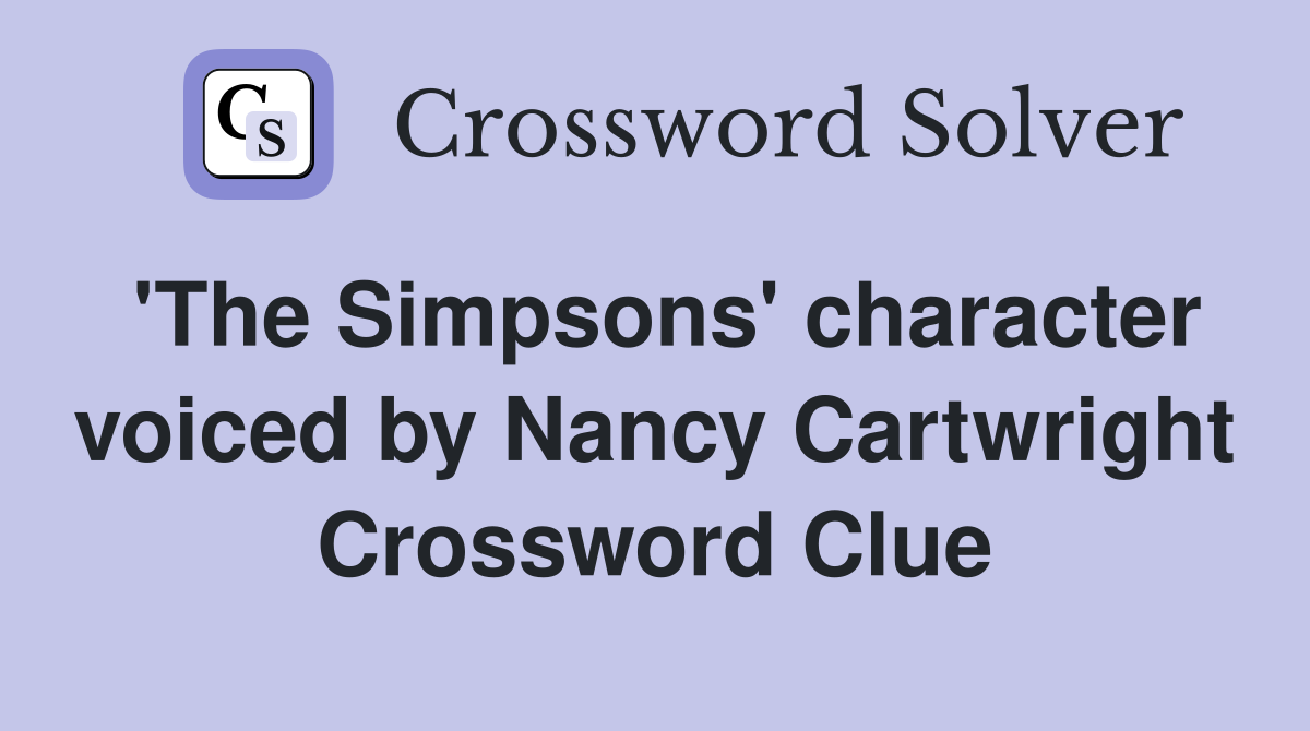 'The Simpsons' character voiced by Nancy Cartwright Crossword Clue