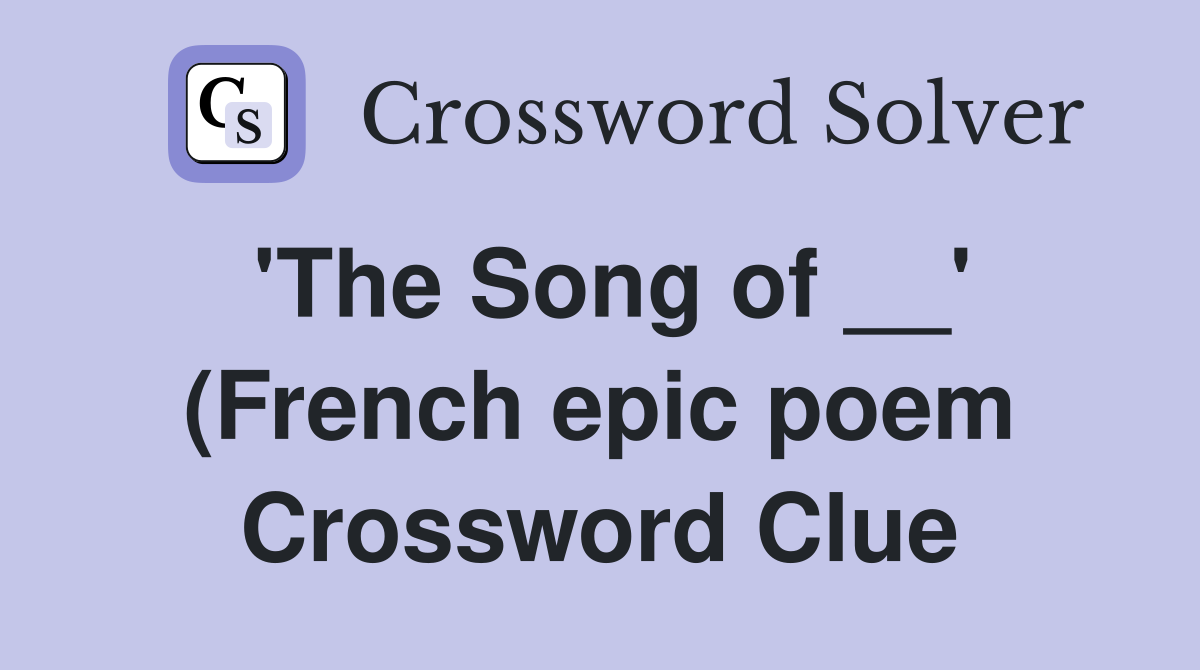 #39 The Song of #39 (French epic poem) Crossword Clue Answers #39 The Song of #39 (French epic poem) Crossword Clue Answers