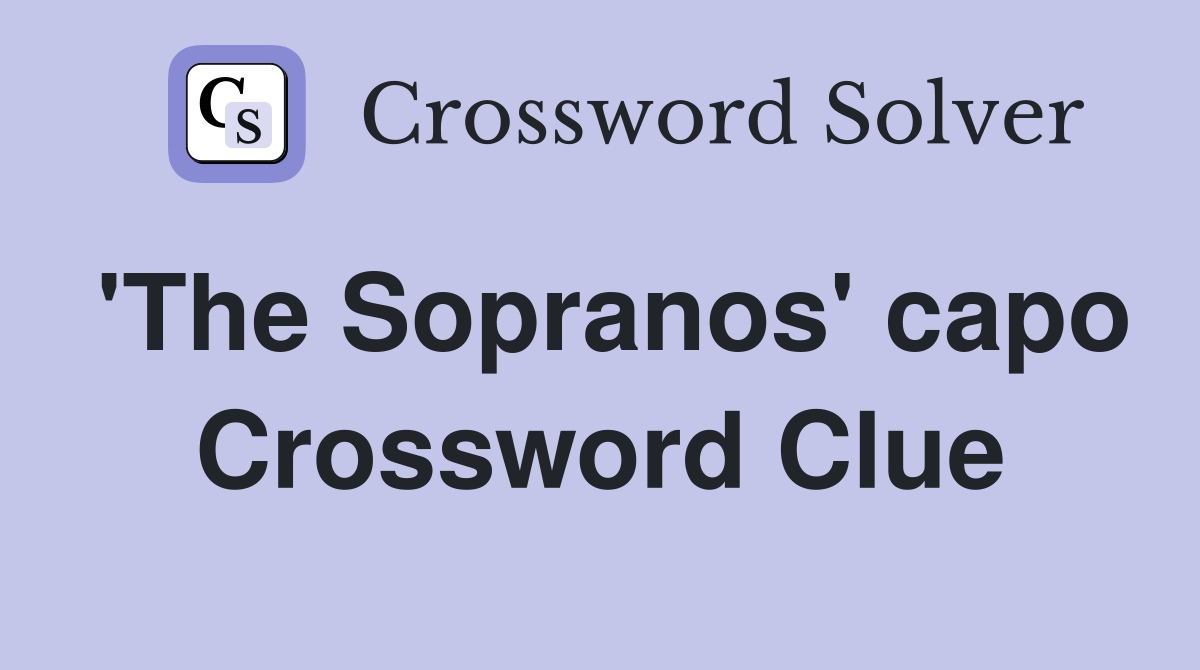 'The Sopranos' capo Crossword Clue