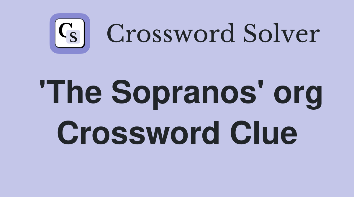 'The Sopranos' org Crossword Clue