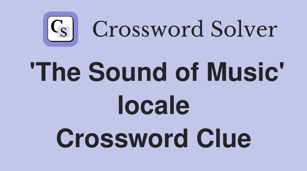 'The Sound of Music' locale Crossword Clue
