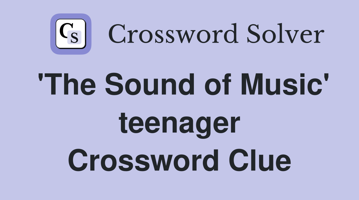 'The Sound of Music' teenager Crossword Clue