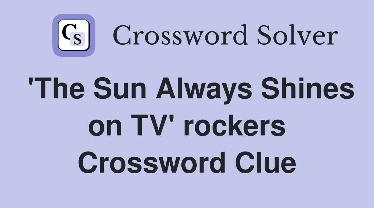 'The Sun Always Shines on TV' rockers Crossword Clue