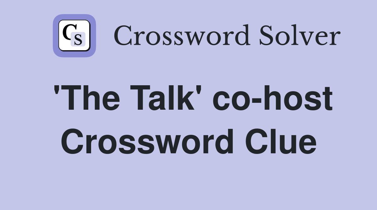 'The Talk' co-host Crossword Clue