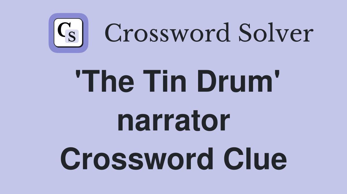 'The Tin Drum' narrator Crossword Clue