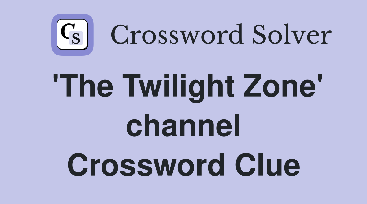 'The Twilight Zone' channel Crossword Clue