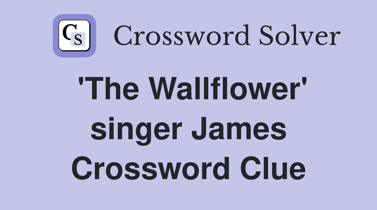 'The Wallflower' singer James Crossword Clue