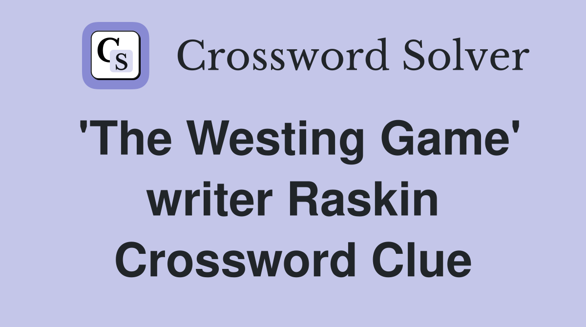 'The Westing Game' writer Raskin Crossword Clue