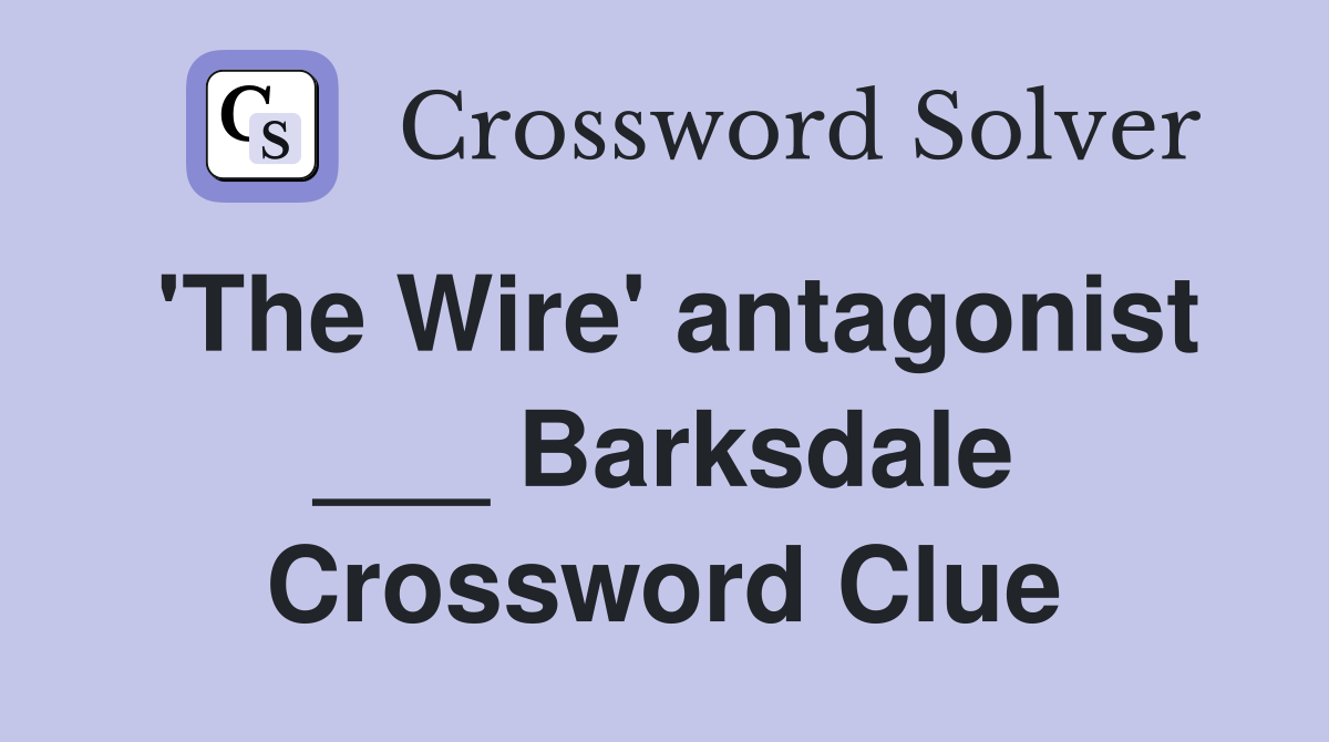 'The Wire' antagonist ___ Barksdale Crossword Clue