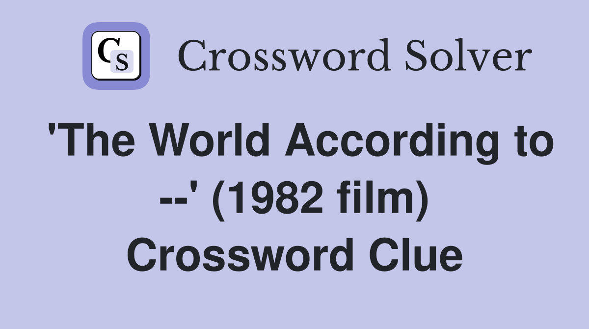 'The World According to --' (1982 film) Crossword Clue