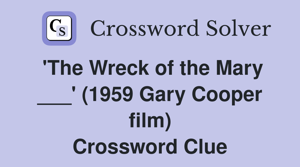 'The Wreck of the Mary ___' (1959 Gary Cooper film) Crossword Clue