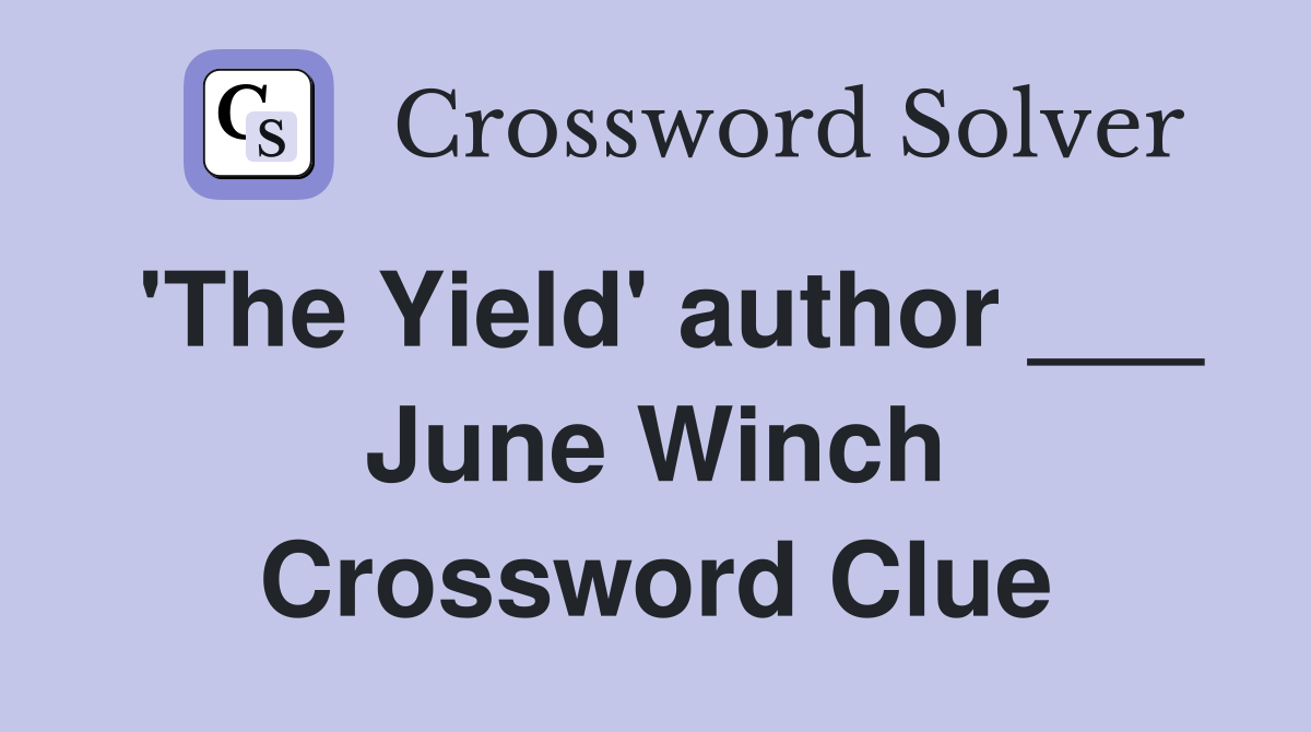 'The Yield' author ___ June Winch Crossword Clue