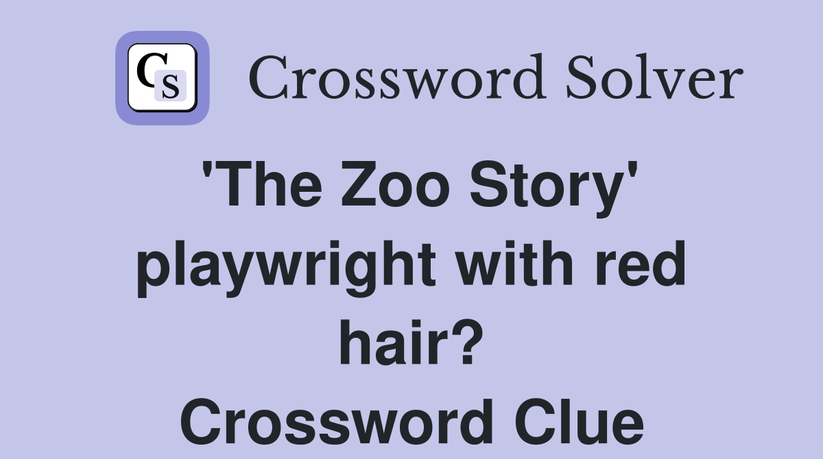 'The Zoo Story' playwright with red hair? Crossword Clue
