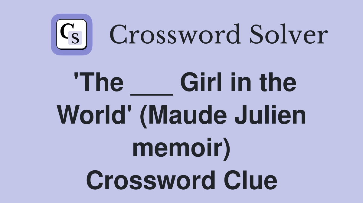 'The ___ Girl in the World' (Maude Julien memoir) Crossword Clue