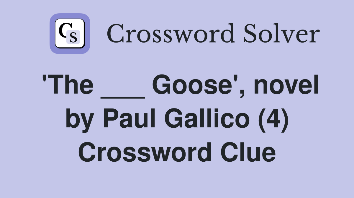 'The ___ Goose', novel by Paul Gallico (4) Crossword Clue