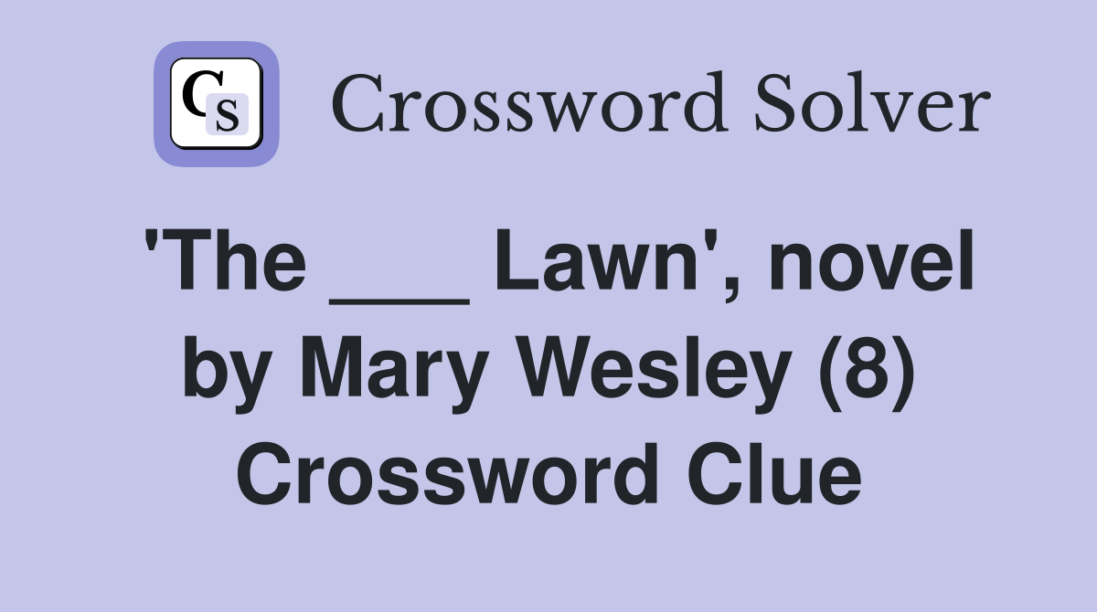 'The ___ Lawn', novel by Mary Wesley (8) Crossword Clue