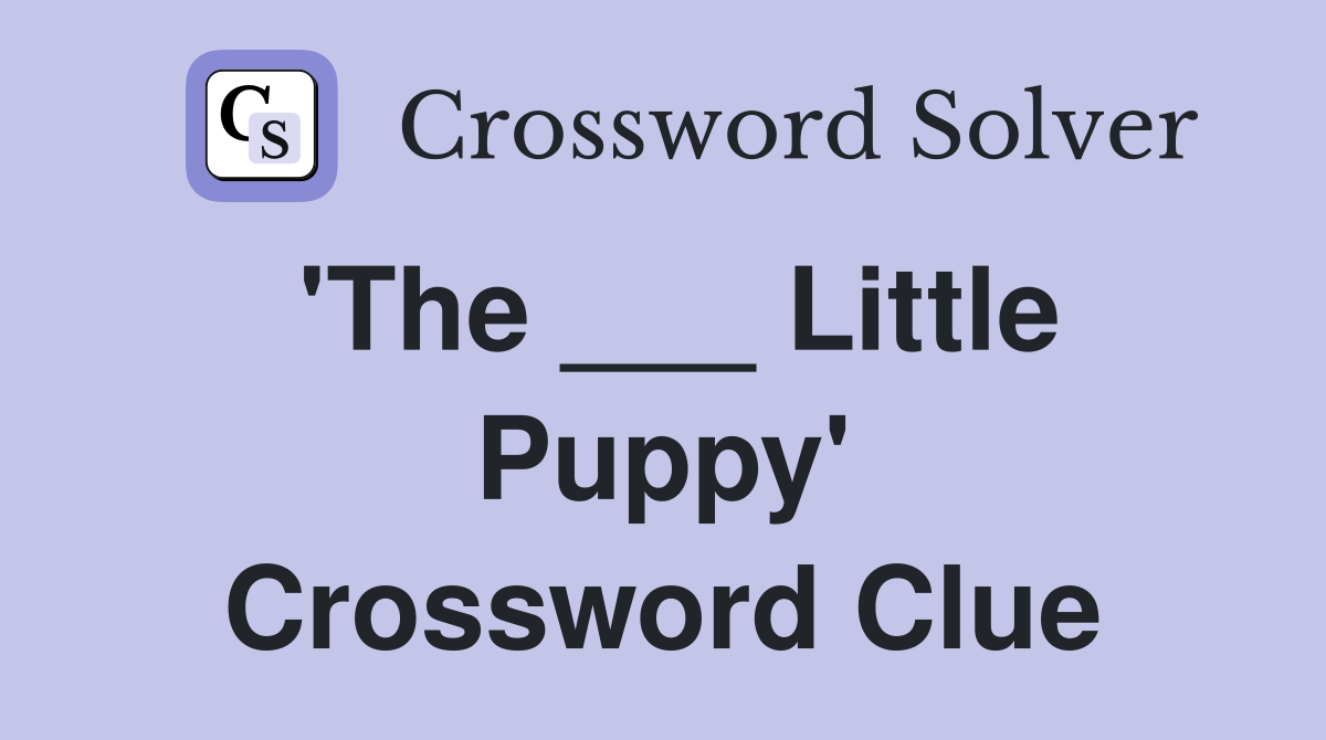 'The ___ Little Puppy' Crossword Clue