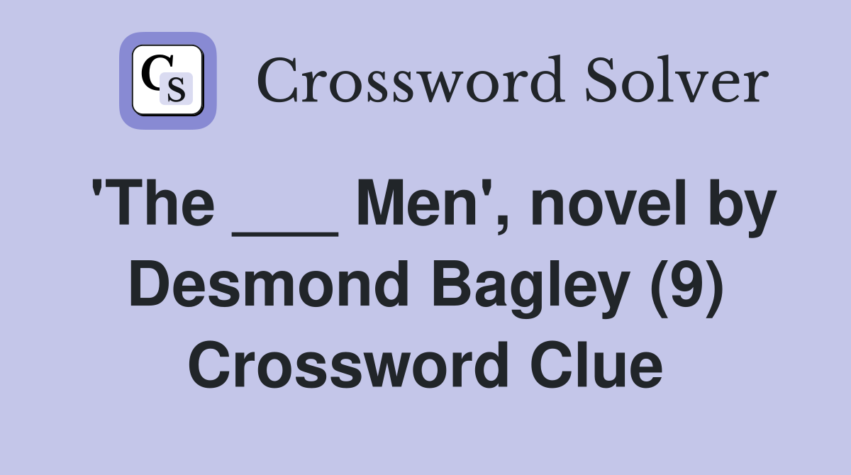 'The ___ Men', novel by Desmond Bagley (9) Crossword Clue