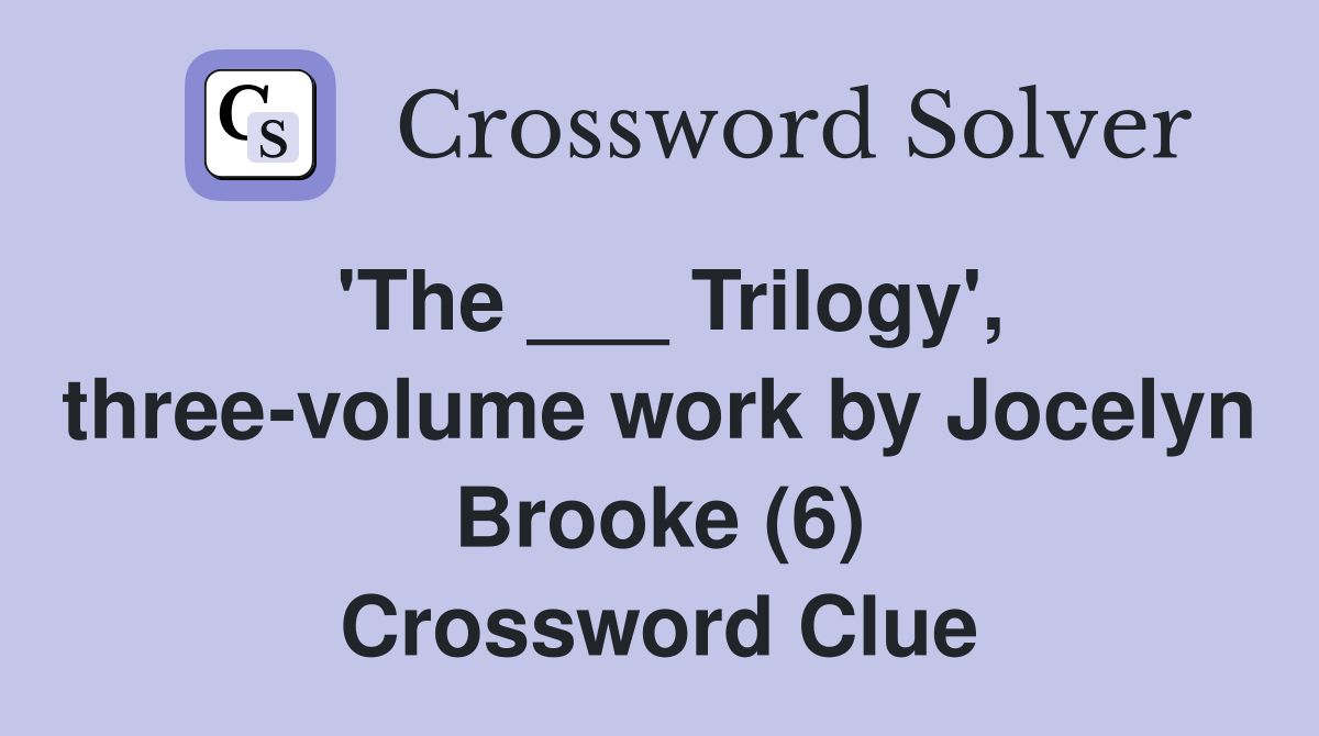'The ___ Trilogy', three-volume work by Jocelyn Brooke (6) Crossword Clue