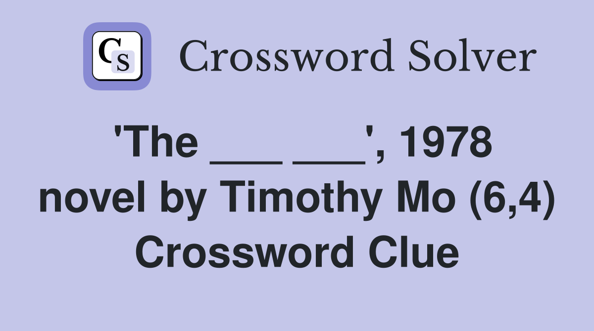 'The ___ ___', 1978 novel by Timothy Mo (6,4) Crossword Clue