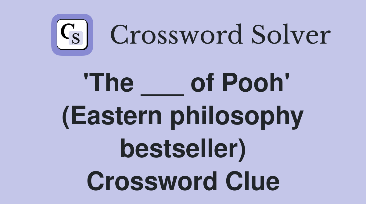 'The ___ of Pooh' (Eastern philosophy bestseller) Crossword Clue