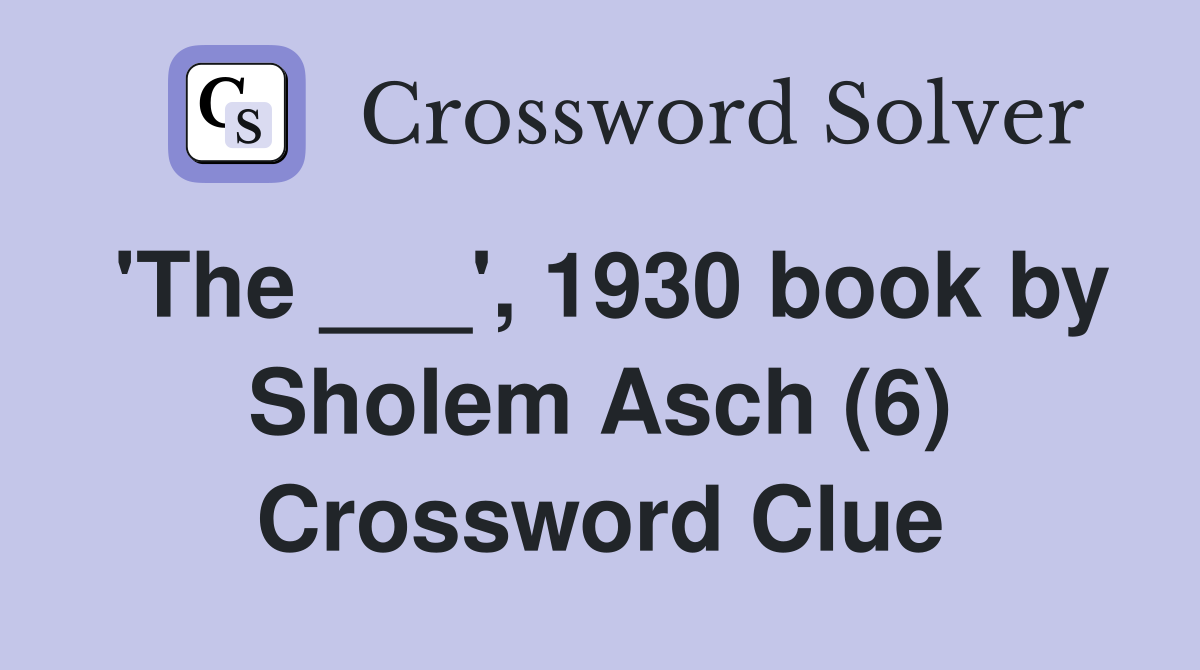 'The ___', 1930 book by Sholem Asch (6) Crossword Clue