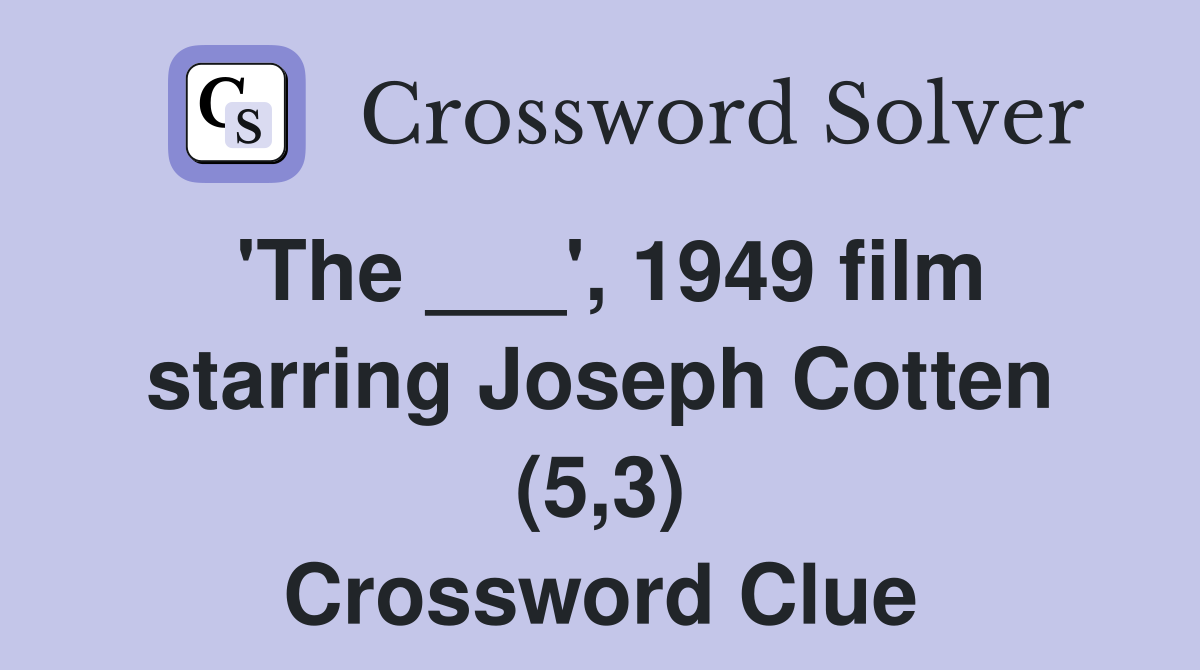 'The ___', 1949 film starring Joseph Cotten (5,3) Crossword Clue