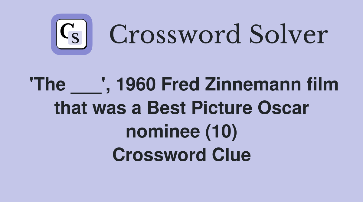 'The ___', 1960 Fred Zinnemann film that was a Best Picture Oscar nominee (10) Crossword Clue