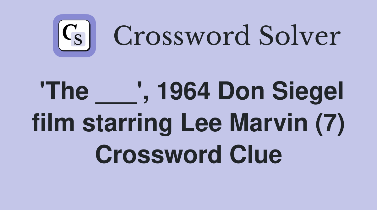 'The ___', 1964 Don Siegel film starring Lee Marvin (7) Crossword Clue