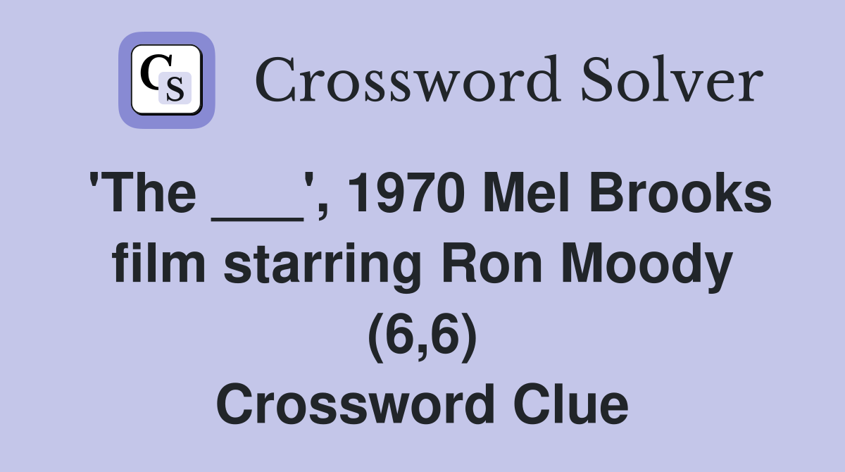 'The ___', 1970 Mel Brooks film starring Ron Moody (6,6) Crossword Clue