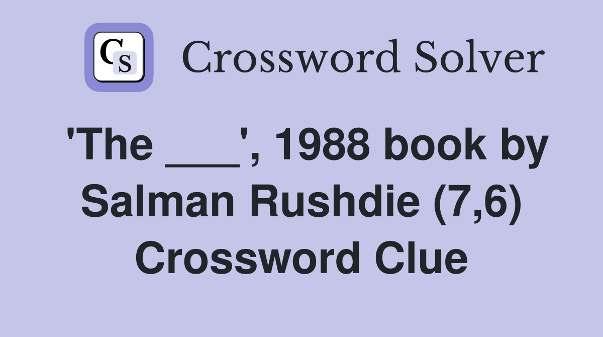 'The ___', 1988 book by Salman Rushdie (7,6) Crossword Clue