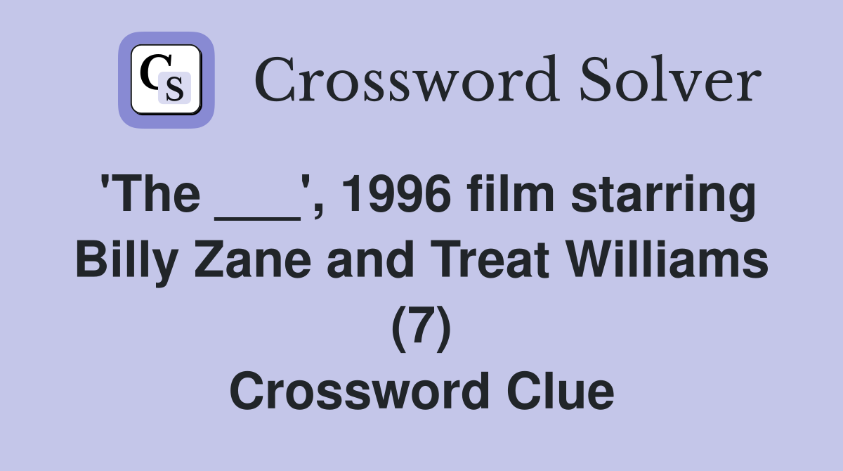 'The ___', 1996 film starring Billy Zane and Treat Williams (7) Crossword Clue