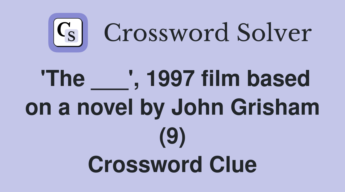 'The ___', 1997 film based on a novel by John Grisham (9) Crossword Clue