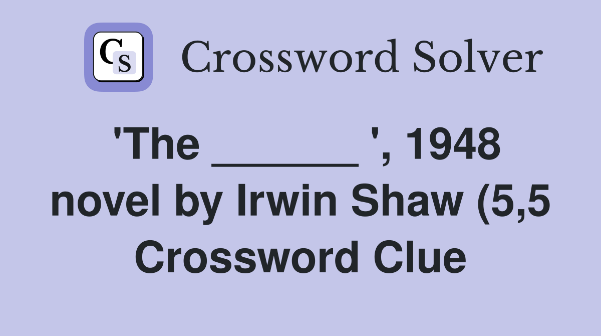 #39 The #39 1948 novel by Irwin Shaw (5 5) Crossword Clue Answers #39 The #39 1948 novel by Irwin Shaw (5 5) Crossword Clue Answers