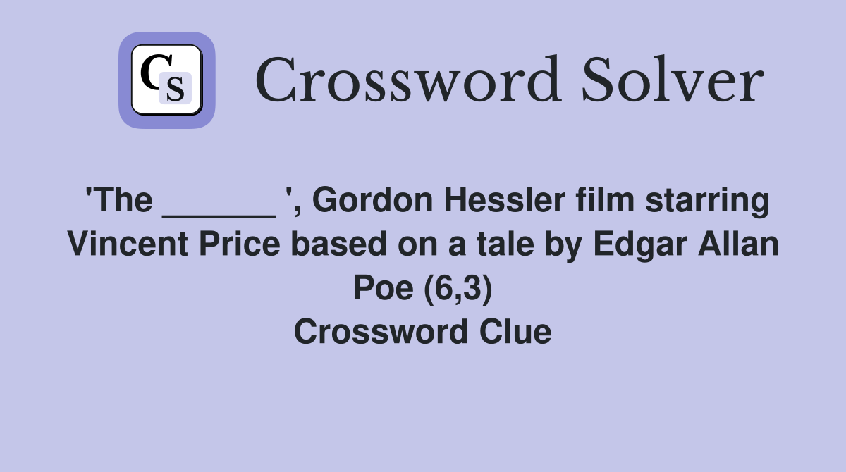 'The ______ ', Gordon Hessler film starring Vincent Price based on a tale by Edgar Allan Poe (6,3) Crossword Clue