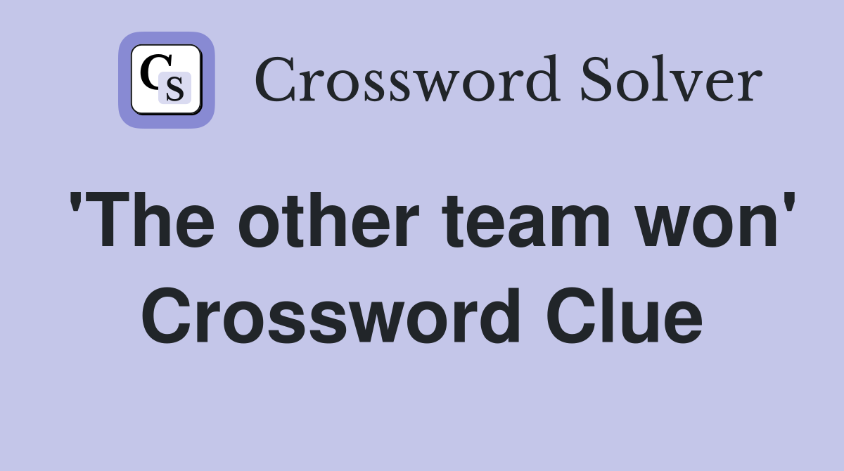 'The other team won' Crossword Clue