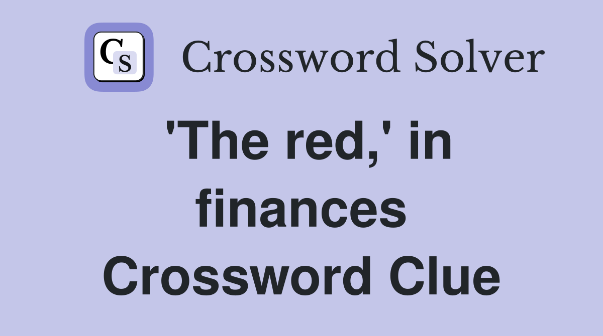 'The red,' in finances Crossword Clue