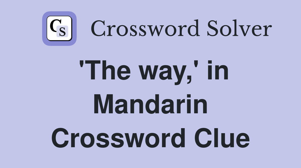 'The way,' in Mandarin Crossword Clue