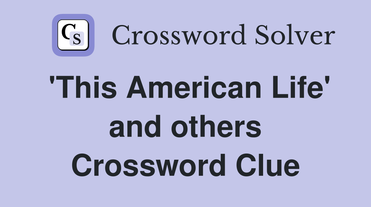 'This American Life' and others Crossword Clue