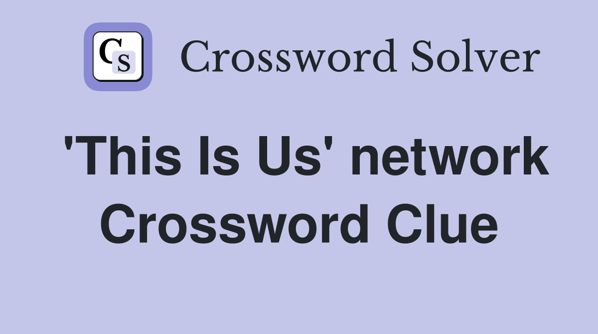 'This Is Us' network Crossword Clue