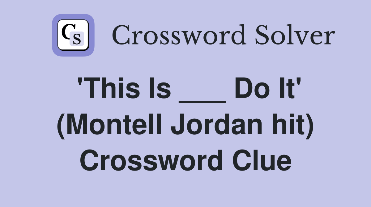 'This Is ___ Do It' (Montell Jordan hit) Crossword Clue