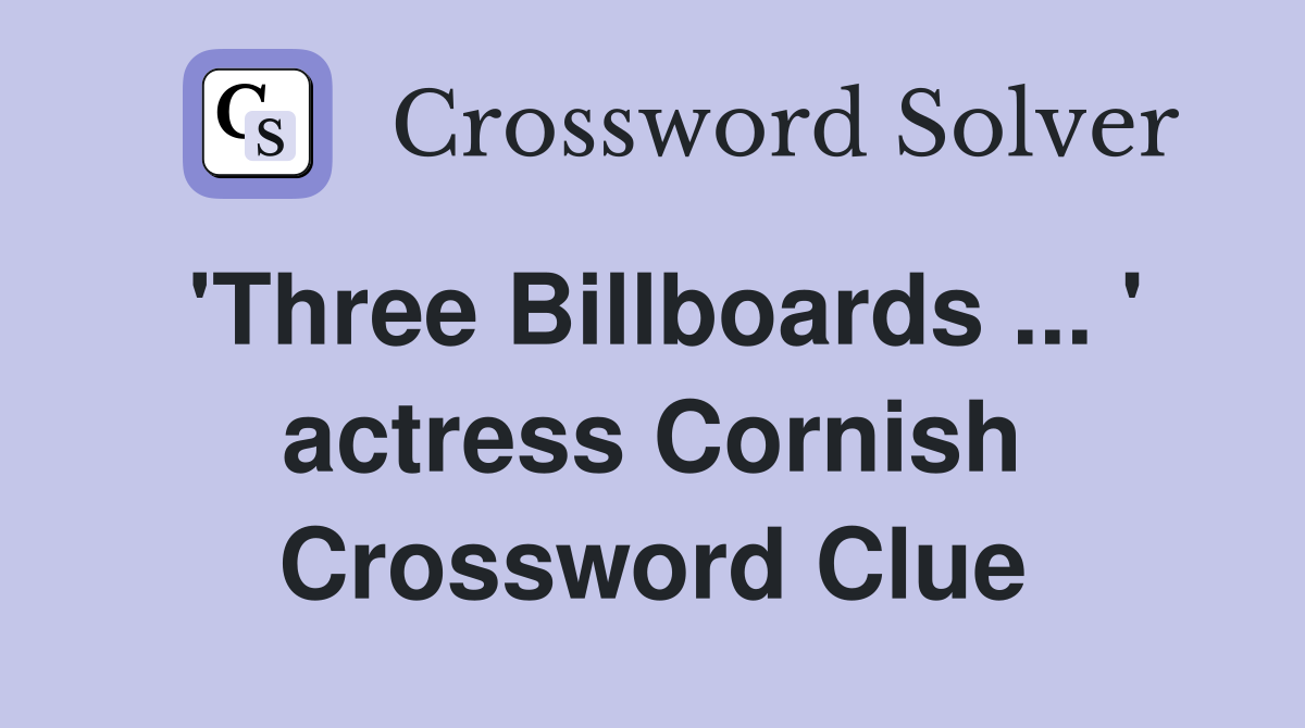 'Three Billboards ... ' actress Cornish Crossword Clue