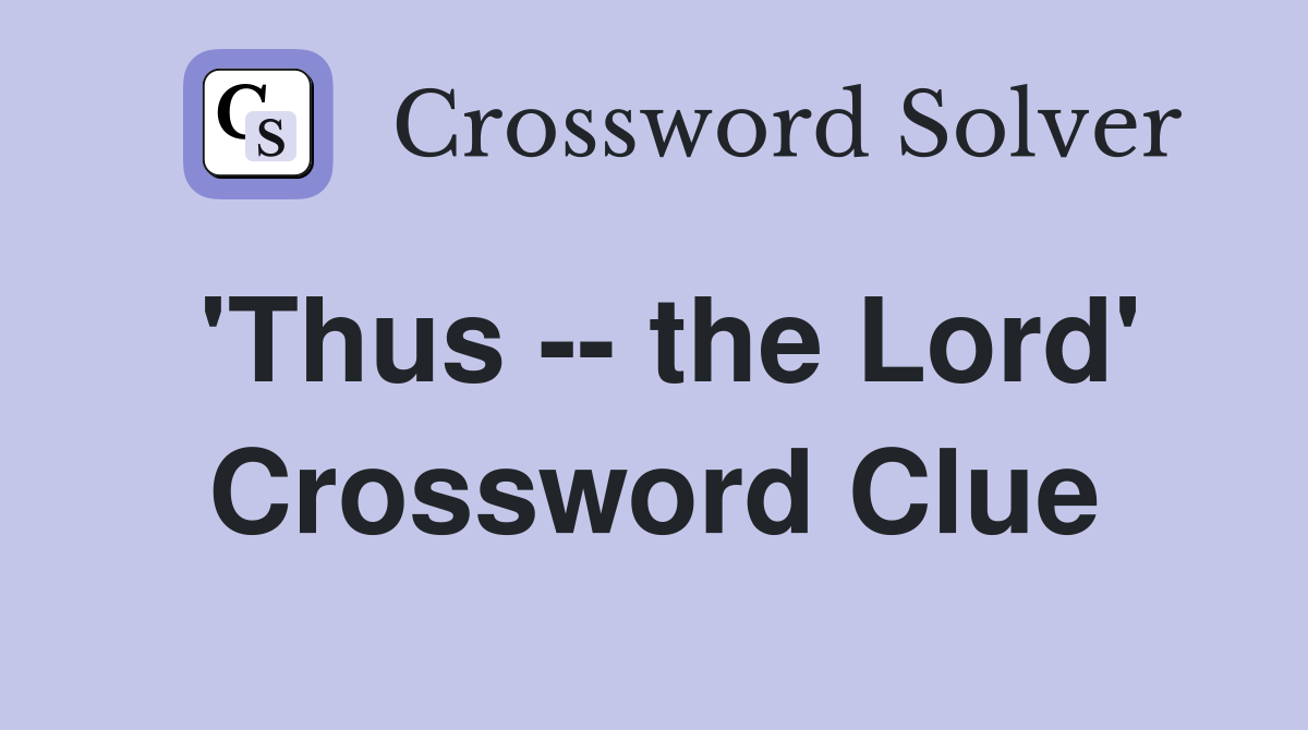 'Thus -- the Lord' Crossword Clue