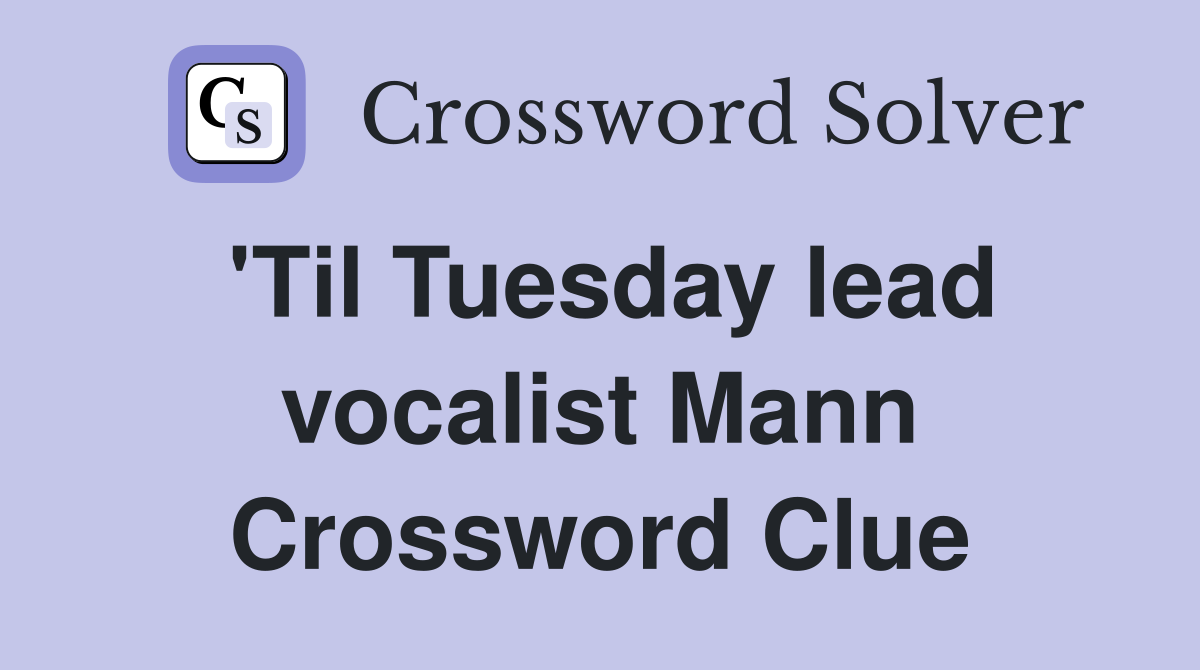 'Til Tuesday lead vocalist Mann Crossword Clue