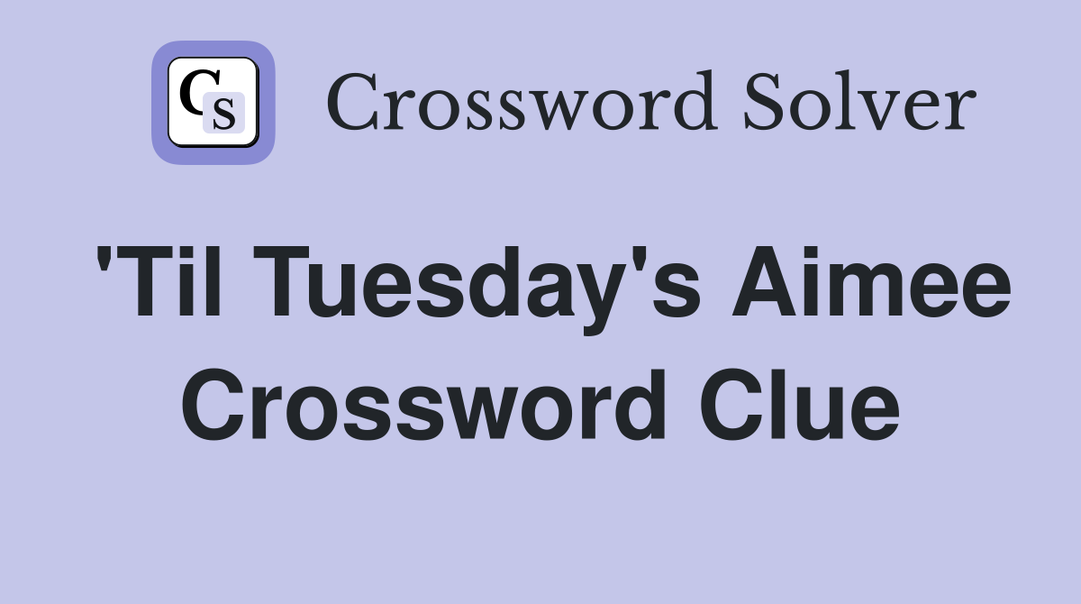 'Til Tuesday's Aimee Crossword Clue