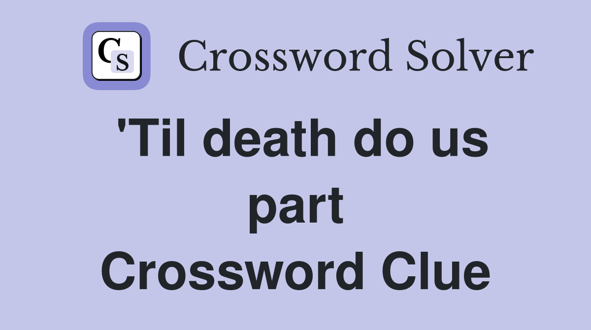 'Til death do us part Crossword Clue