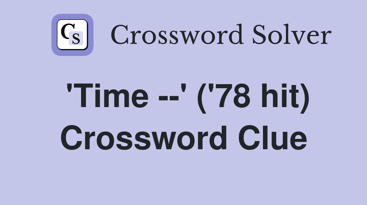 'Time --' ('78 hit) Crossword Clue