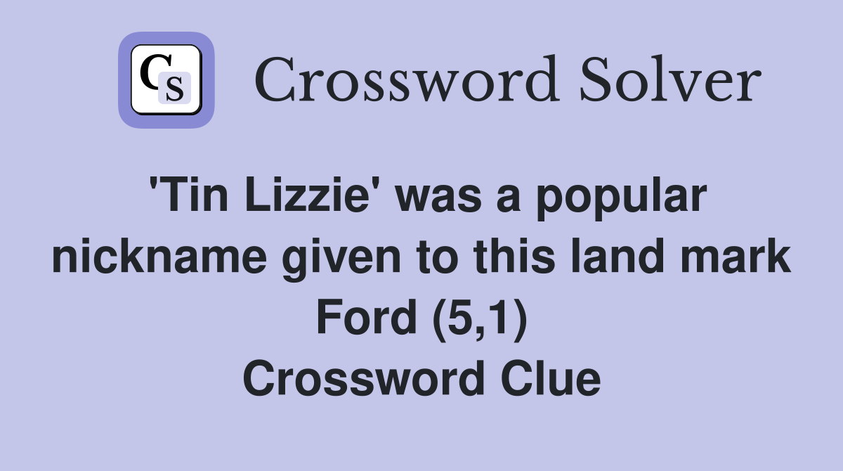 'Tin Lizzie' was a popular nickname given to this land mark Ford (5,1) Crossword Clue