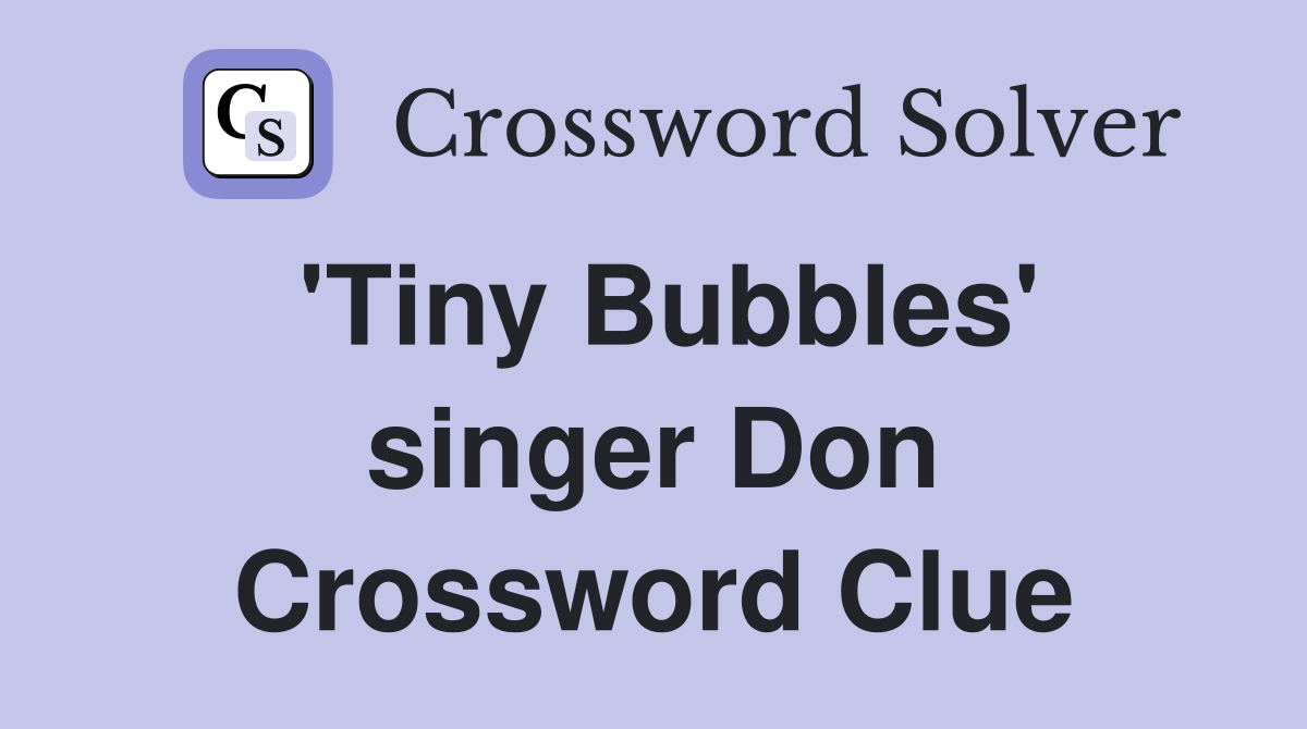 'Tiny Bubbles' singer Don Crossword Clue